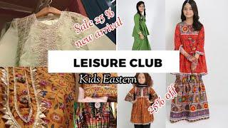 Leisure Club Mid summer sale on new arrival may 2022| Leisure club girls eastern collection 2022