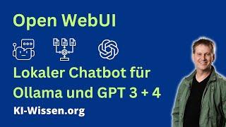 Open WebUI: Lokaler Chatbot für lokale Large Language Models  (LLMs) mit Ollama und GPT