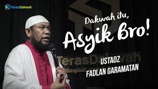 Ustadz Fadlan Garamatan - Dakwah itu, Asik!