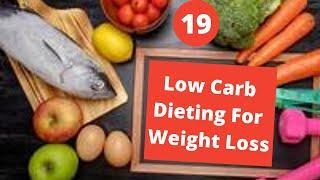 Weight Loss Tips - Low Carb Dieting For Weight Loss.