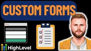 Building Custom Forms In GoHighLevel!