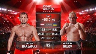 Fight Nights Global 84 Dritan Barjamaj vs. Yevgeny Orlov Дритан Барйамай vs. Евгений Орлов