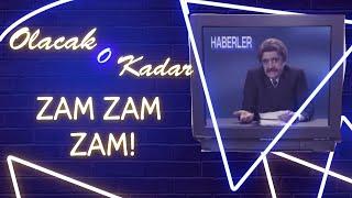 Olacak O Kadar | Zam Zam Zam!