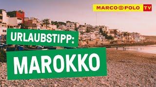 Das orientalische Ganzjahresziel - Urlaubstipp: Marokko