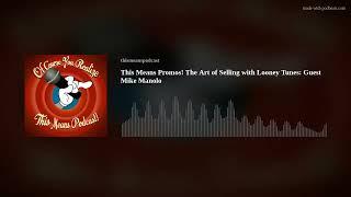 This Means Promos! The Art of Selling with Looney Tunes: Guest Mike Manolo