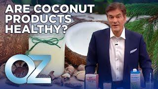 Are Coconut Products a Healthy Choice? Dr. Oz Investigates | Oz Health