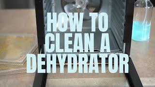 How to Clean Your Dehydrator