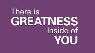 There is Greatness Inside of You