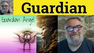  Guardian Meaning - Guardian Examples - Guardian Defined - Guardian Definition - Guardian Angel