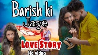 Baarish Ki Jaye Full Love story video (Manoj Gupta Khalilabad)
