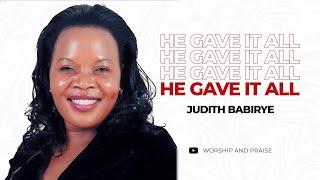 He Gave It All - Judith Babirye (Ugandan Gospel Music) 2022