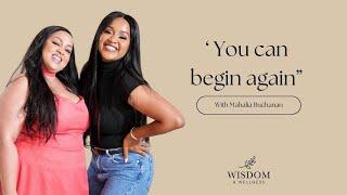 Mahalia Buchanan : I chose to begin again