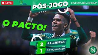 PÓS-JOGO + COLETIVA ABEL FERREIRA | PALMEIRAS 2X1 BOTAFOGO-SP | COPA DO BRASIL #VemPraLive