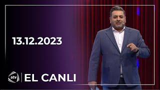 El Canlı - Arzu Mirzəyeva, Elnur Hüseynov, Aşıq Namiq / 13.12.2023