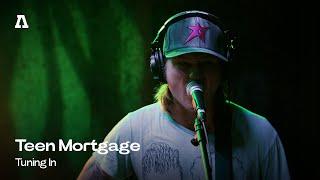 Teen Mortgage - Tuning In | Audiotree Live