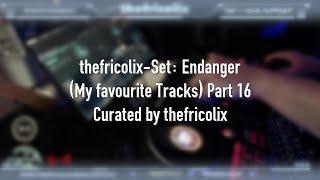 thefricolix-Set:  Endanger (My favourite Tracks) Part 16