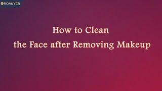 1-28 How to clean the face after removing makeup