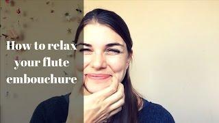 How to relax your flute embouchure