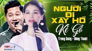 Người Đi Xây Hồ Kẻ Gỗ - Trang Dung, Đăng Thuật Hai Ca Sỹ Kết Hợp Khiến Người Nghe Phê Đến Tuyệt Đỉnh