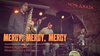 Mercy, Mercy, Mercy - Nikita Agafonov Moscow Jazz Band