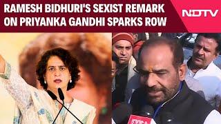 Ramesh Bidhuri Remarks | BJP Leader Ramesh Bidhuri's Sexist Remark On Priyanka Gandhi Sparks Row