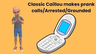 Classic Caillou makes prank calls/Arrested/Grounded S3 EP4