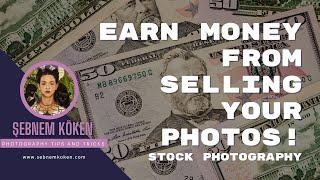 EARN MONEYFROM SELLING YOUR PHOTOS | PHOTOGRAPHY TIPS AND TRICKS