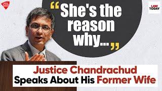 "She's the reason for my close association with SCAORA" Justice Chandrachud Speaks About Former Wife