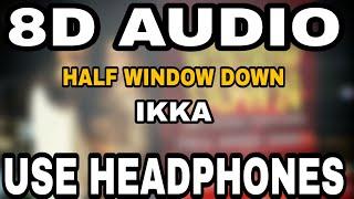 Half Window Down : Ikka | 8D AUDIO | 8D MUSICS