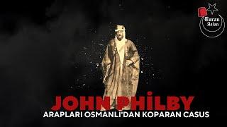 JOHN PHİLBY -Arapları Osmanlıdan ayıran casus KADİR MISIROĞLU #ustad #tarih #üstadkadirmısıroğlu