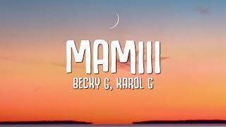 Becky G, Karol G - MAMIII (Lyrics \ Letra)