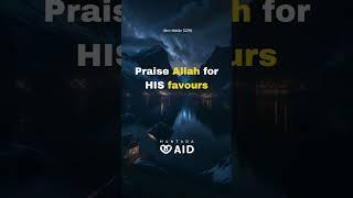 Praise Allah for HIS favours