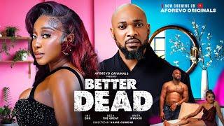 Better Dead (Deza The Great Ini Edo Anita Nwachi) - Nigerian Movies 2024 Latest Full Movies 2024