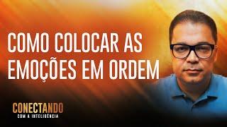 Equilibrando suas emoções: Organize-as I Conectando com a Inteligência #107 @CleitonPinheirooficial