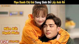 Cô Gái Mạo Danh Chị Gái Song Sinh Để Lấy Anh Rể | FULL | REVIEW PHIM NGÔN TÌNH