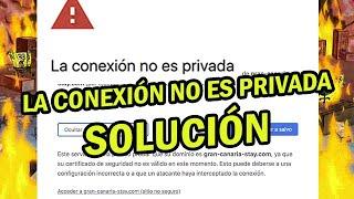 LA CONEXION NO ES PRIVADA/ CAUSAS Y SOLUCIÓN TODOS LOS WINDOWS