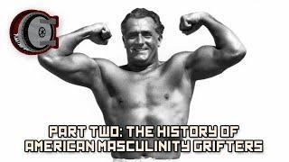 Part Two: The History of American Masculinity Grifters | BEHIND THE BASTARDS