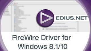 EDIUS.NET Podcast - FireWire Driver for Windows 8.1/10