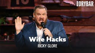 Wife Hacks Are Life Hacks. Ricky Glore