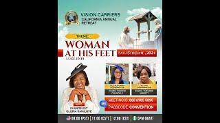 Vision Carriers California Annual Retreat || WOMAN AT HIS FEET  || June 15, 2024