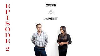 Coffee With Joan and Brent - Episode 2