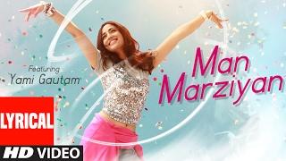 Man Marziyan (Lyrical Video) Yami Gautam | Neeti Mohan | Rochak Kohli | T-Series