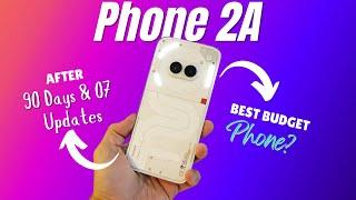 Is Nothing Phone 2A the Budget King?  90 Days & Updates Review!