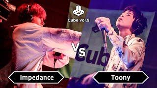 Impedance vs Toony | Loopstation Battle | Cube vol.5 | Quarter Final | ＠渋谷CIRCUS TOKYO