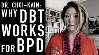 Why DBT Works for BPD | LOIS CHOI-KAIN