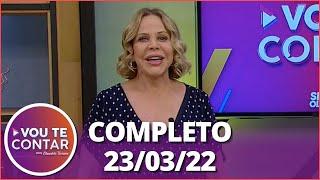 Vou te Contar (23/03/22) | Completo: Especialista em dor, receita de kibe assado e mais