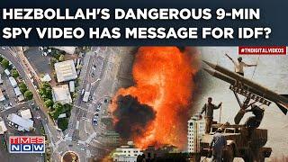 Hezbollah's Message For IDF In Dangerous 9-Min-Long Spy Video? Mission Hudhud To Start Biggest War?