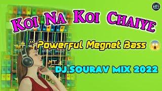 Koi Na Koi Chaiye | Fast Powerful Megnet Bass || Dj Sourav Mix 2022