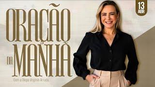 ORAÇÃO DA MANHÃ | 13 ABRIL 2025 | Bispa Virginia Arruda