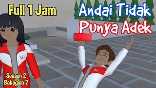 Drama Sakura Andai Tidak Punya Adek Season 2 Bahagian 2 Full 1 Jam | Drama Sakura School Simulator